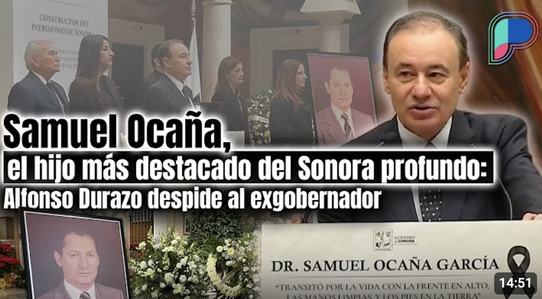 Samuel Ocaña trascendió partidos, caminó entre la gente y nació del Sonora profundo: Alfonso Durazo